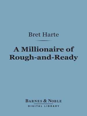 cover image of A Millionaire of Rough-and-Ready (Barnes & Noble Digital Library)